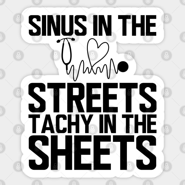 ER Nurse - Sinus in the streets tachy  in the sheets Sticker by KC Happy Shop